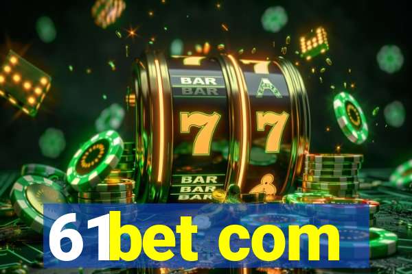 61bet com